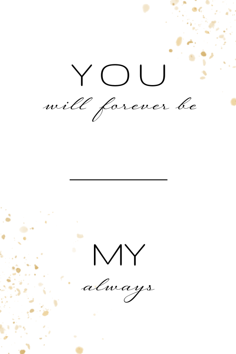 Wedding quote you will forever be my always